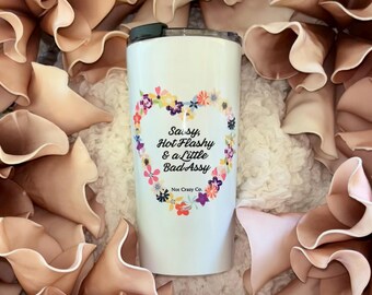 Sassy Hot Flashy & A Little BadAssy Tumbler, 20oz Floral Heart Stainless Travel Cup