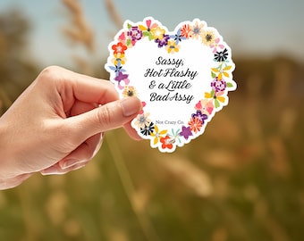 Sassy Hot Flashy & a Little Bad Assy Die-Cut Sticker | Floral Heart Quote