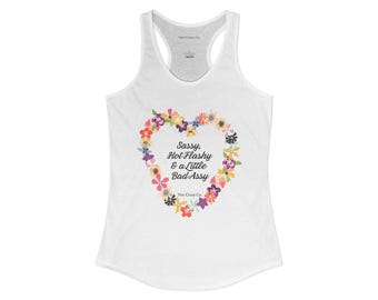 Sassy, Hot Flashy & a Little Bad Assy | Women's Ideal Racerback Tank