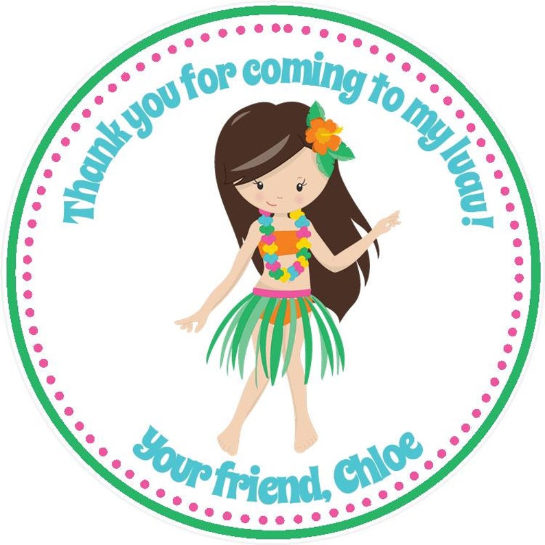 May include: A round sticker with a green border and pink polka dots. It features a cartoon hula dancer with brown hair, a flower in her hair, and a lei around her neck. The text on the sticker reads "Thank you for coming to my luau! Your friend, Chloe."