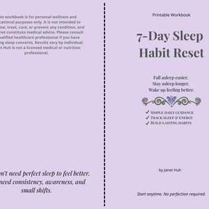 May include: A printable workbook titled "7-Day Sleep Habit Reset" with a lavender background. The cover includes text about sleep habits, guidance, and tracking. The author's name is Janet Huh.