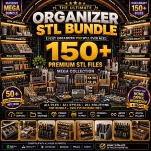 May include: A digital promotional graphic for a collection of 150+ 3D printable organizer STL files. The image displays various desk, kitchen, bathroom, and workshop storage designs in gold and black text with a large central 150+ label.