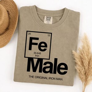 Funny Feminist Women's Graphic Tee, Comfort Colors Fe Male Tshirt, Original Iron Man Science Chemistry Periodic Table image 4