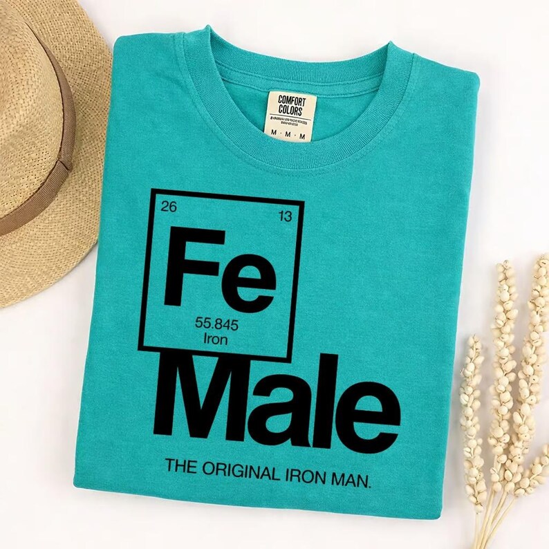 Funny Feminist Women's Graphic Tee, Comfort Colors Fe Male Tshirt, Original Iron Man Science Chemistry Periodic Table image 2