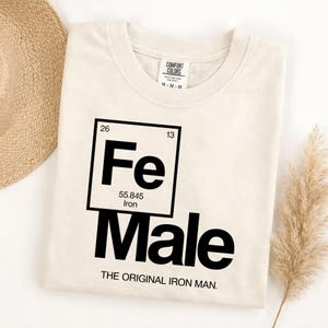 Funny Feminist Women's Graphic Tee, Comfort Colors Fe Male Tshirt, Original Iron Man Science Chemistry Periodic Table image 5