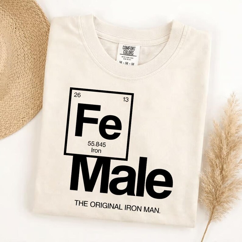 Funny Feminist Women's Graphic Tee, Comfort Colors Fe Male Tshirt, Original Iron Man Science Chemistry Periodic Table image 5