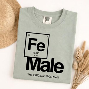 Funny Feminist Women's Graphic Tee, Comfort Colors Fe Male Tshirt, Original Iron Man Science Chemistry Periodic Table image 3