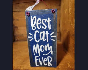 Best Cat Mom Ever Wood Sign/Cat Sign/ Funny Sign/Home Decor/Rustic Decor