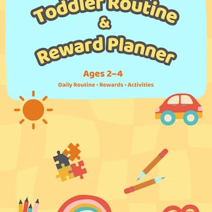May include: A colourful planner titled "Toddler Routine & Reward Planner" for ages 2-4, with illustrations of a sun, car, puzzle pieces, pencils, rainbow, backpack, pinwheel, and beach ball. The planner includes text about daily routines, rewards, and activities.