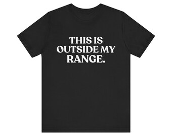 This Is Outside My Range Shirt, Funny Boundary Tee, Sarcastic Work T-Shirt, Introvert Humor Gift