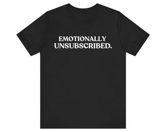 Emotionally Unsubscribed Shirt, Funny Introvert Tee, Unbothered T-Shirt, Social Battery Humor, Sarcastic Gift