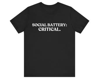 Social Battery Critical Shirt, Funny Introvert Tee, Social Battery T-Shirt, Relatable Anxiety Humor Gift