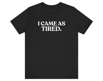 I Came as Tired Shirt, Funny Halloween, Tired Costume Idea, Introvert Humor, Halloween Gift, Spooky Season Outfit
