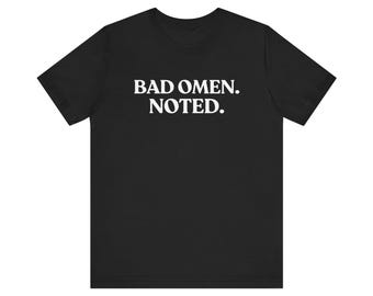 Bad Omen Shirt, Funny Halloween, Dark Humor, Sarcastic Spooky Season, Halloween Gift, Witchy Outfit