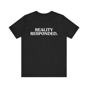 Verklighetssvarad T-shirt, sarkastisk uttalande T-shirt, rolig torr humor T-shirt, konsekvenser T-shirt, kvick gåva, uttryckslös T-shirt