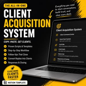 May include: A laptop screen shows a "Client Acquisition System" in black and yellow. The text reads "Copy. Paste. Get Clients" and lists features such as "Proven Scripts & Templates." It advertises a Notion template for acquiring clients.