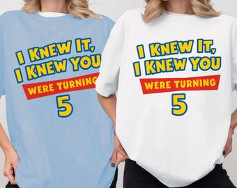 Disneyland Pixar Toy Story 5 I Knew It I Knew You Shirt, Toy Story 5 Birthday Shirt, Toy Story Were Turning 5