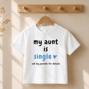 My Aunt Is Single Baby Bodysuit, Funny Aunt Announcement Toddler Tee