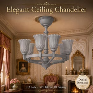 May include: A grey ceiling chandelier with five tulip-shaped shades and a central stem. The text "Elegant Ceiling Chandelier" appears at the top, and "1:12 Scale • STL File for 3D Printing" and "Digital Download" are printed at the bottom.