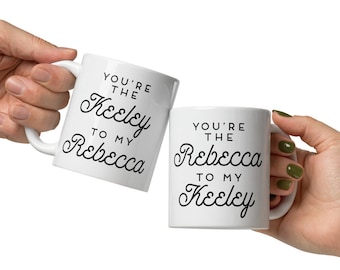 Best Friend Gift You're the Keeley to my Rebecca Rebecca to my Keeley Best Friend Mugs Friendship Gift for Her Best Friend Birthday Ted Laso