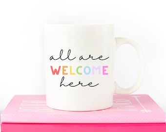 All Are Welcome Mug, Inclusive Housewarming Gift, Teacher Gifts, Social Worker Gift, School Psychologist Gift, LGBTQIA, MSW Graduation Gift