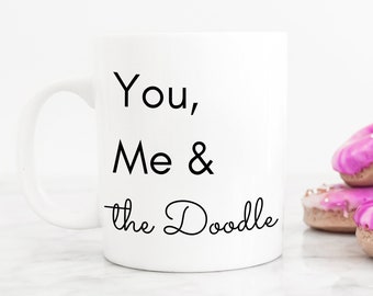You Me and the Doodle Mug Doodle Dad Doodle Mom Gift Goldendoodle Coffee Mug Labradoodle Bernedoodle Sheepadoodle Mother's Day Father's Day