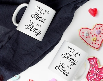 Best Friend Mug, You're the Amy to my Tina You're the Tina to my Amy, best friends coffee cup, best friend gifts, Set of 2, Galentine’s Day