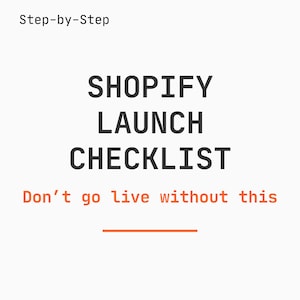 May include: A white background with the text "Step-by-Step" at the top. The words "Shopify Launch Checklist" are in large, bold, black letters. Below, in orange, is the text "Don't go live without this". An orange line is at the bottom.