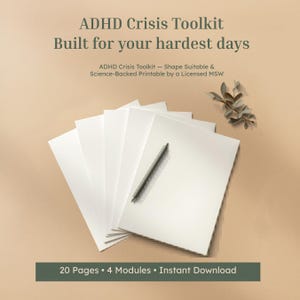 May include: A stack of white paper sheets with a pen on top, with the text "ADHD Crisis Toolkit Built for your hardest days". The image also includes the text "20 Pages • 4 Modules • Instant Download".