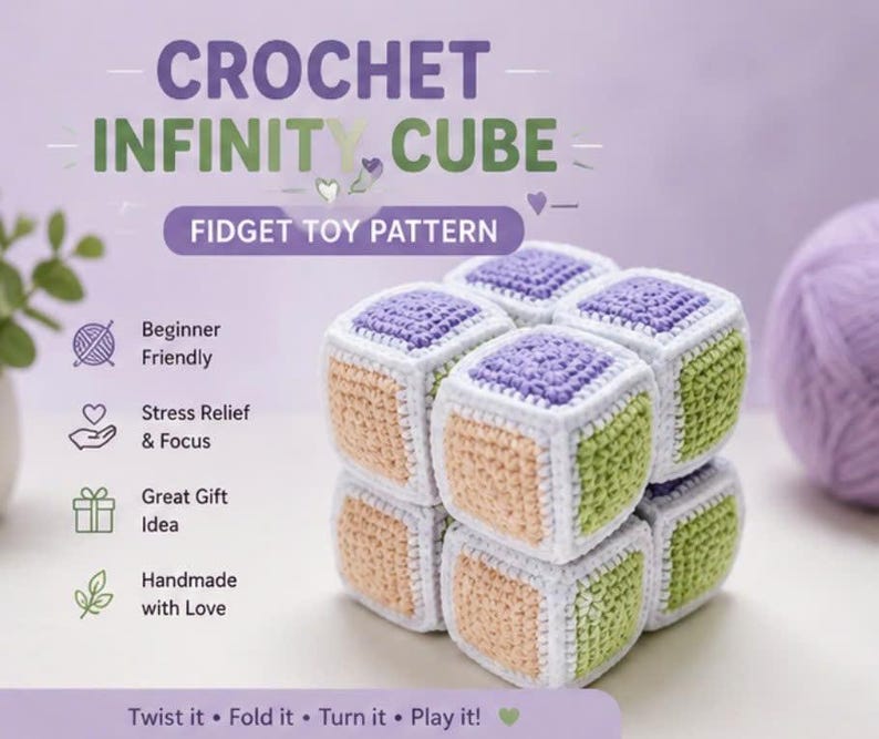 May include: A crocheted infinity cube fidget toy. The cube is made of six smaller cubes in white, lavender, peach, and green. The text on the image reads "CROCHET INFINITY CUBE" and "FIDGET TOY PATTERN". Additional text includes "Beginner Friendly", "Stress Relief & Focus", "Great Gift Idea", and "Handmade with Love".