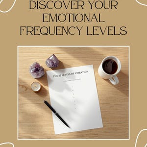May include: A guide to spiritual awareness with the text "Discover Your Emotional Frequency Levels". The image features amethyst crystals, a candle, a pen, a cup of coffee, and a paper titled "The 22 Levels of Vibration".