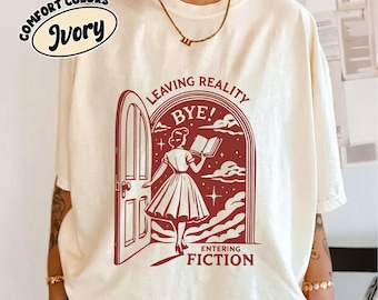 Leaving Reality Bye Entering Fiction Shirt, Book Lover Graphic Tee, Reader Humor Shirt, Bookish Gifts for Women, Reading Addict Shirt