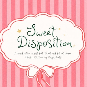 May include: A graphic display featuring a white scalloped label with a pink outline and a bow at the bottom, set against a pink and white striped background. The text reads Sweet Disposition, A handwritten script font. Sweet and full of charm. Made with Love by Kaya Fonts.