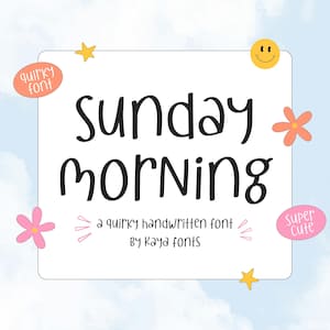 May include: A digital font display featuring the text Sunday Morning in a black handwritten typeface. The design includes a yellow smiley face, two yellow stars, two pink flowers, and two pink oval speech bubbles with the text quirky font and super cute.
