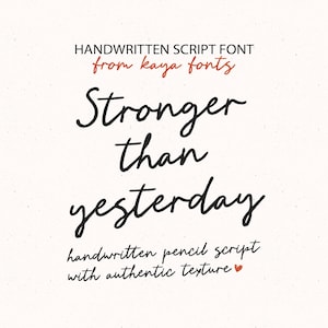 May include: A digital display of the handwritten script font from kaya fonts featuring the black text Stronger than yesterday in a cursive style. Below the main phrase is the text handwritten pencil script with authentic texture and a small red heart.