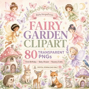 Pode incluir: Uma coleção digital de clipart de jardim de fadas com cinco fadas com asas, um ouriço, um coelho, um cervo, uma raposa, um rato e duas casas de cogumelos. O texto diz BabyStepsPrint, FAIRY GARDEN CLIPART, 80 TRANSPARENT PNGs.