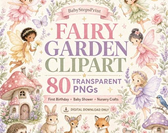 May include: A digital collection of fairy garden clipart featuring five diverse fairies with wings, a hedgehog, a rabbit, a fawn, a fox, a mouse, and two mushroom houses. The text reads BabyStepsPrint, FAIRY GARDEN CLIPART, 80 TRANSPARENT PNGs.
