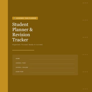 May include: A student planner and revision tracker with a mustard yellow background. The text "Student Planner & Revision Tracker" is displayed in white, along with the text "Organised. Focused. Ready to succeed." The planner includes fields for name, course/year, school/college, and exam year.