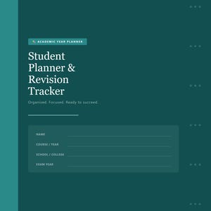 May include: A teal academic year planner with the text "Student Planner & Revision Tracker." The planner includes sections for name, course/year, school/college, and exam year. The text "Organised. Focused. Ready to succeed." is also included.