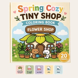 Puede incluir: Un libro para colorear para niños titulado "Spring Cozy Tiny Shop Coloring Book". La portada presenta una tienda de flores de dibujos animados con un oso y un conejito regando plantas. El libro tiene 20 páginas e incluye opciones de archivos digitales.
