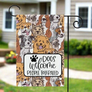 Dogs Welcome People Tolerated Garden Flag, Dog Decor, Spring Garden Flag, Dog Garden Flag, Welcome Sign, Front door Decoration, Funny Dog