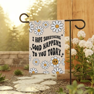 I Hope Something Good Happens For You Today, Summer Garden Flag, Retro Garden Flag, Daisy Decor, Spring Garden Flag, Porch Decor