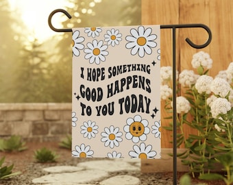 I Hope Something Good Happens For You Today, Summer Garden Flag, Retro Garden Flag, Daisy Decor, Spring Garden Flag, Porch Decor