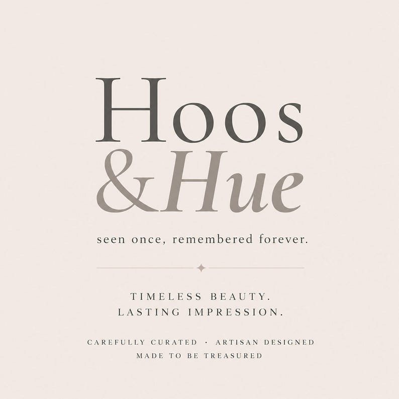 May include: A minimalist design with the text "Hoos & Hue" in a serif font, with the tagline "seen once, remembered forever." Additional text includes "Timeless Beauty. Lasting Impression." and "Carefully Curated. Artisan Designed. Made to be Treasured."