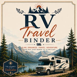 May include: A graphic design for an RV Travel Binder featuring a white recreational vehicle parked by a lake with mountains and pine trees. Text reads: RV Travel Binder, Plan. Organize. Travel. Adventure. Every mile. Every memory. All in one place.