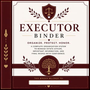 May include: A maroon and cream binder titled EXECUTOR BINDER with the text ORGANIZE. PROTECT. HONOR. A COMPLETE ORGANIZATION SYSTEM TO MANAGE ESTATE AFFAIRS, IMPORTANT INFORMATION, AND FINAL WISHES WITH CONFIDENCE. Features a shield, tree, and hearts.