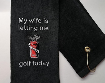 Funny Golf Towel Gift, My Wife Is Letting Me Golf, Custom Golf Gift, Humorous Golf Towel Gift