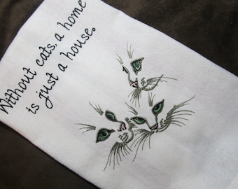 Cat Kitchen Tea Towel - Makes a Great Gift - Embroidered - Without cats, a home is just a house.