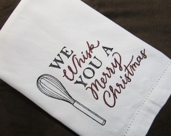 Christmas Kitchen Tea Towel - We Whisk You a Merry Christmas - Makes a Great Gift - Embroidered Kitchen Towel