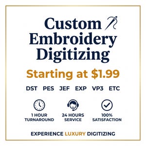 May include: A white sign with a gold border featuring the text Custom Embroidery Digitizing, Starting at $1.99, and file formats DST, PES, JEF, EXP, VP3, ETC. Icons represent 1 hour turnaround, 24 hours service, and 100% satisfaction.